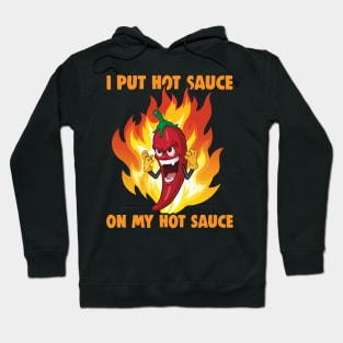 I Put Hot Sauce On My Hot Sauce - black Hoodie